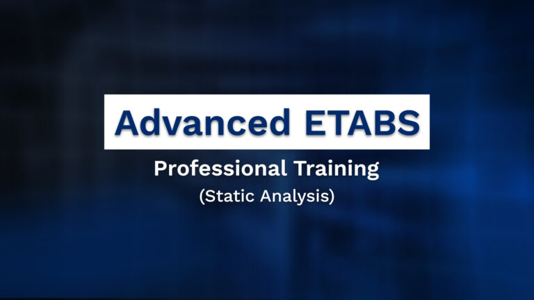 Advanced ETABS Professional Training (Static Analysis)